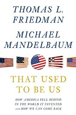 That Used to Be Us : How America Fell Behind in the World It Inve