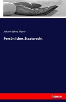 PersöNliches Staatsrecht Johann Jakob Moser Taschenbuch 684 S. Deutsch 2016