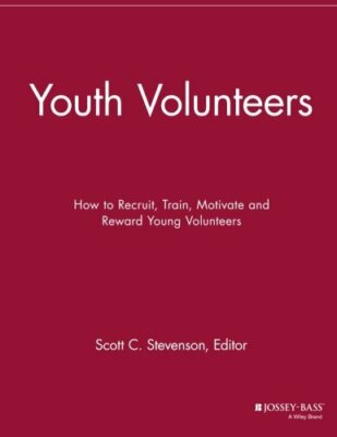 Youth Volunteers: How to Recruit, Train, Motiva, Stevenson+=