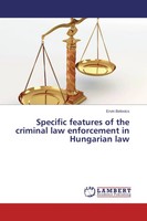 Specific Features Of The Criminal Law Enforcement In Hungarian Law Belovics Buch
