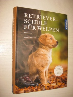 Retrieverschule für Welpen (Gebundene Ausgabe) - von Norma Zvolsky