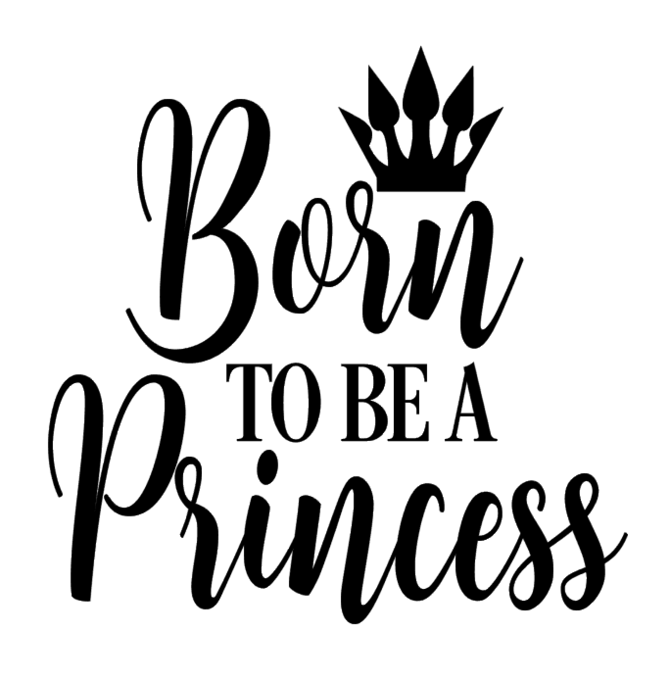 Born To Be A Princess Crown Vinyl Decal Sticker For Home Cup Decor Choice a63