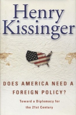 Does America Need a Foreign Policy? Toward a Diplomacy for the 21st Century. Kis