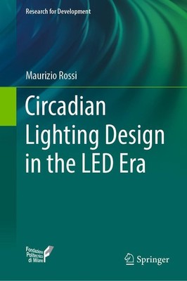 Circadian Lighting Design in the LED Era Maurizio Rossi