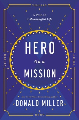 Hero on a Mission: A Path to a Meaningful Life by Miller