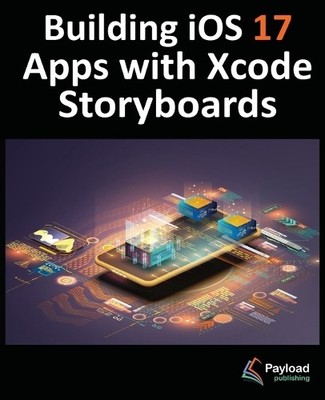 Neil Smyth Building iOS 17 Apps with Xcode Storyboards (Taschenbuch)
