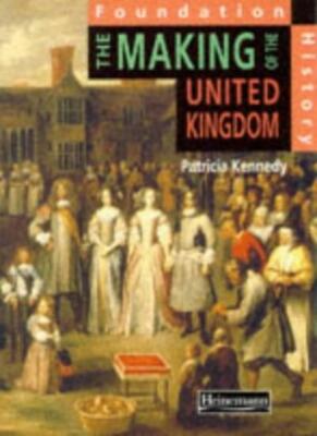 The Making of the United Kingdom (Heinemann History Study Units)