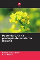 Pradip Kumar Saini (U. A.) | Papel Da GA3 Na ProduçãO De Mostarda Indiana | Buch