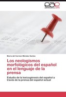 Los Neologismos MorfolóGicos Del EspañOl En El Lenguaje De La Prensa MaríA Del C