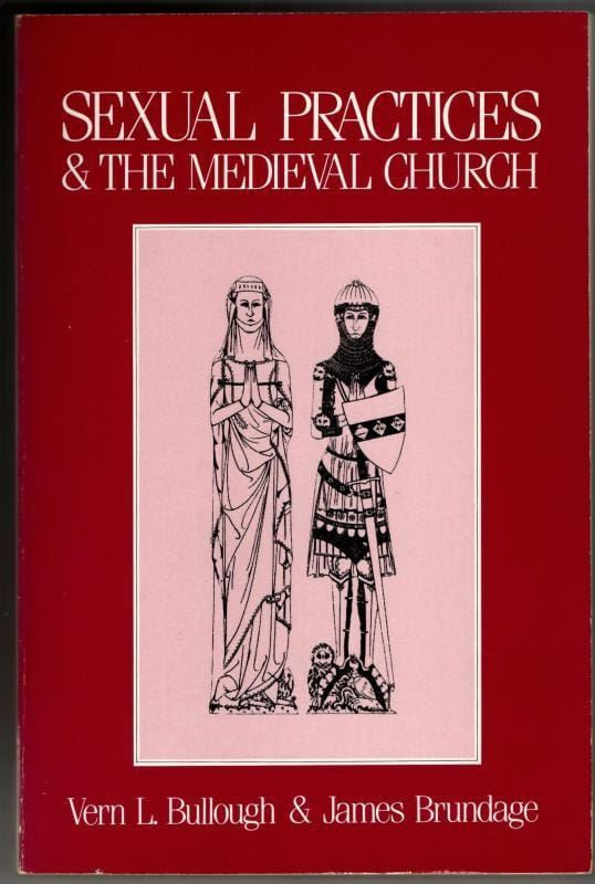 Sexual Practices and the Medieval Church : Vern L. Bullough and James Brundage