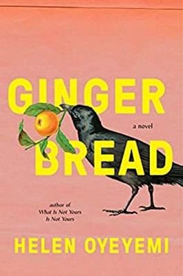 Gingerbread : A Novel Hardcover Helen Oyeyemi