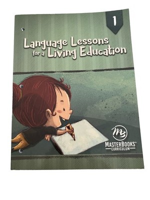 Language Lessons for a Living Education 1 Kristen Pratt Master Books Curriculum