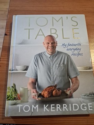 Tom's Table : My Favourite Everyday Recipes by Tom Kerridge (2015, Hardcover)