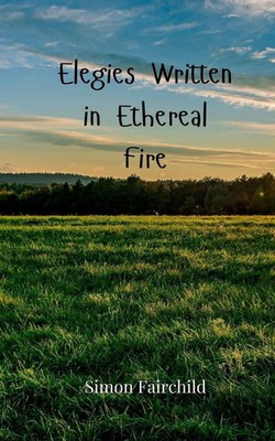 Simon Fairchild | Elegies Written in Ethereal Fire | Taschenbuch | Englisch