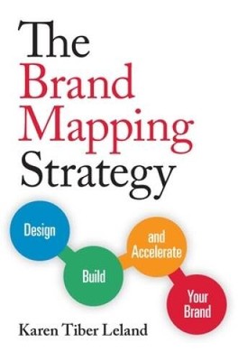 The Brand Mapping Strategy: Design, Build, and Accelerate Your Brand - VERY GOOD
