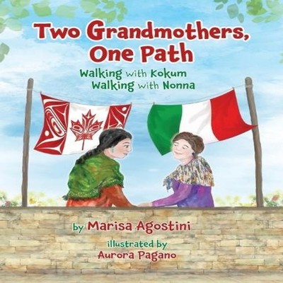 Two Grandmothers One Path Walking with Kokum - Walking with Nonna