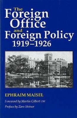 Foreign Office and Foreign Policy 1919-1926, Paperback by Maisel, Ephraim, Br...