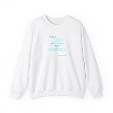 With God All Things Are Possible Crewneck Sweatshirt Faith Christian Bible Verse