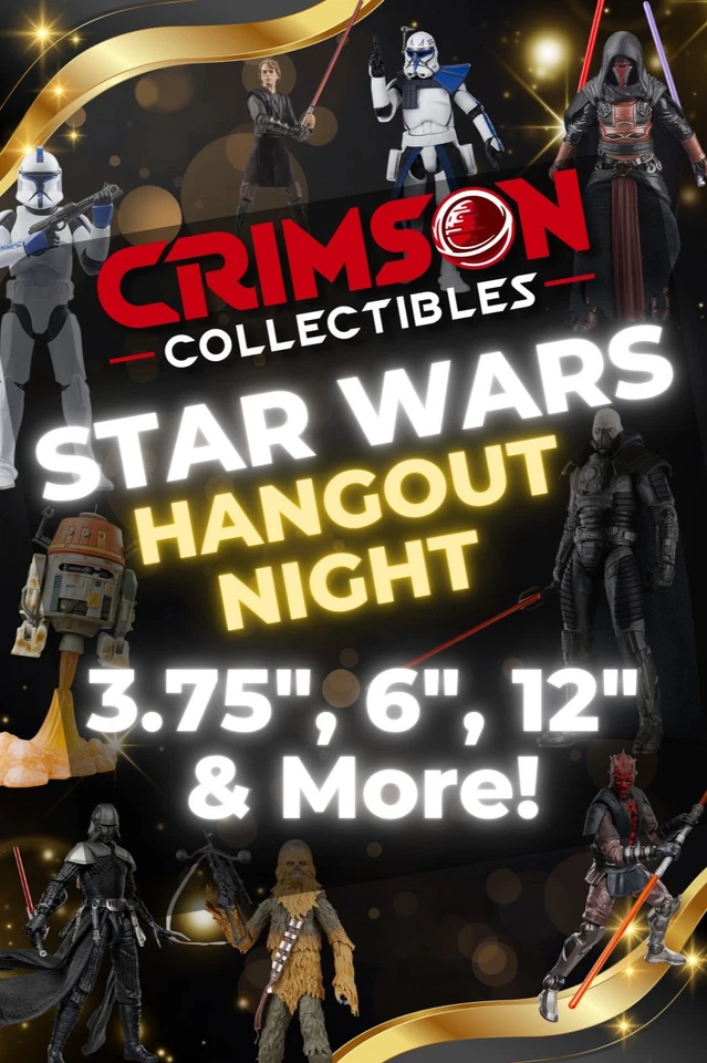 🚀 Star Wars Collector Hangout! TVC, Black Series, 3.75”, 6” & More