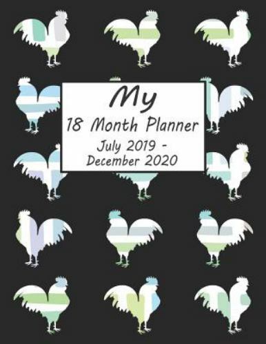 My 18 Month Planner July 2019 December 2020 Rooster Weekly And my-18-month-planner-july-2019-december-2020-rooster-weekly-and