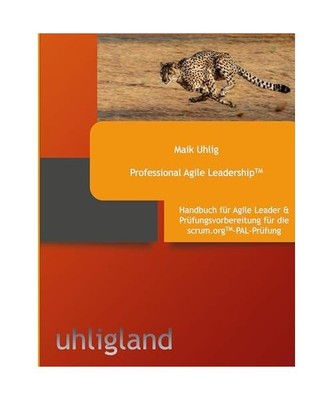 Professional Agile Leadership: Handbuch und Prüfungsvorbereitung für die PAL-P