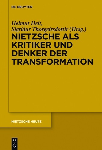 Helmut Heit Nietzsche als Kritiker und Denker der Transformation (Hardback)