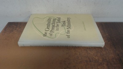 			The centrality of preaching in the total task of the ministry, Jo		
