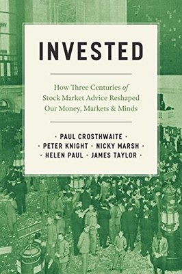 Invested: How Three Centuries of Stoc..., Taylor, James