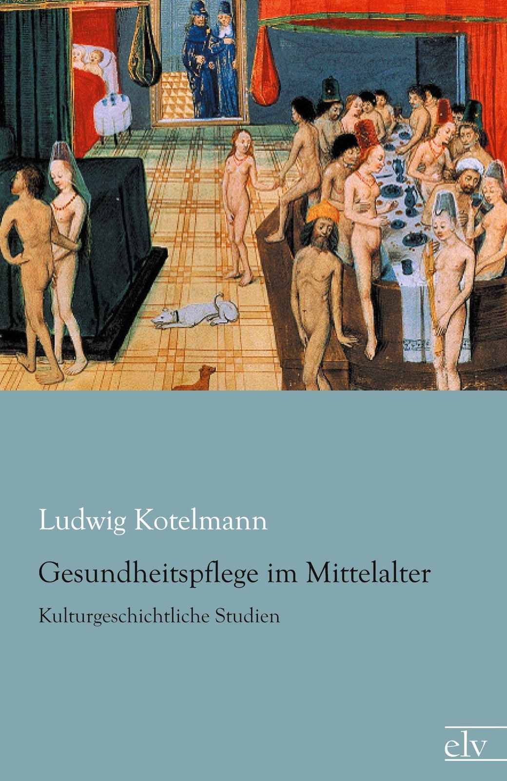 Thumbnail - Gesundheitspflege Mittelalter Kulturgeschichtliche Studien Ludwig