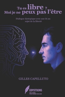 Tu es libre, moi je ne peux pas l'tre: Dialogue entre Gilles et Claude sur le th
