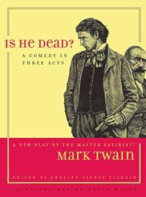 Is He Dead?: A Comedy in Three Acts (Jumping Frogs: Undiscovered, Redisco - GOOD