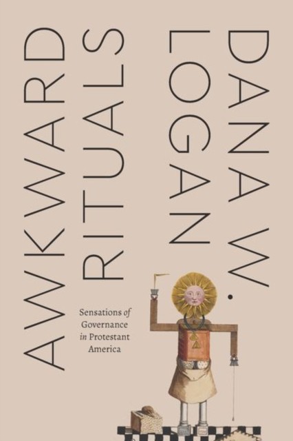 Awkward Rituals – Sensations of Governance in Protestant America