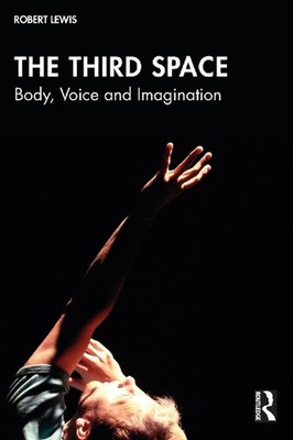 The Third Space: Body, Voice, and Imagination by Robert Lewis Paperback Book