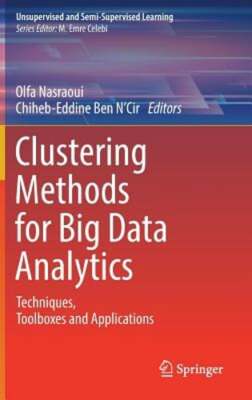 Clustering Methods for Big Data Analytics: Techniques, Toolboxes and by Nasraoui