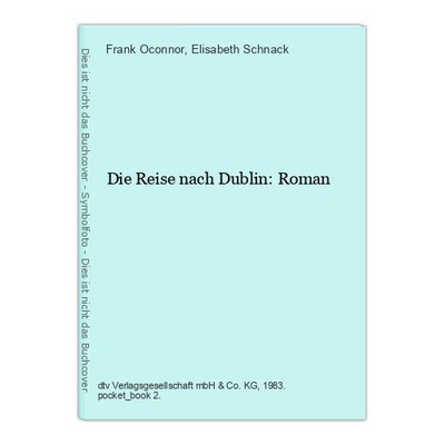 Die Reise nach Dublin: Roman Oconnor, Frank und Elisabeth Schnack: