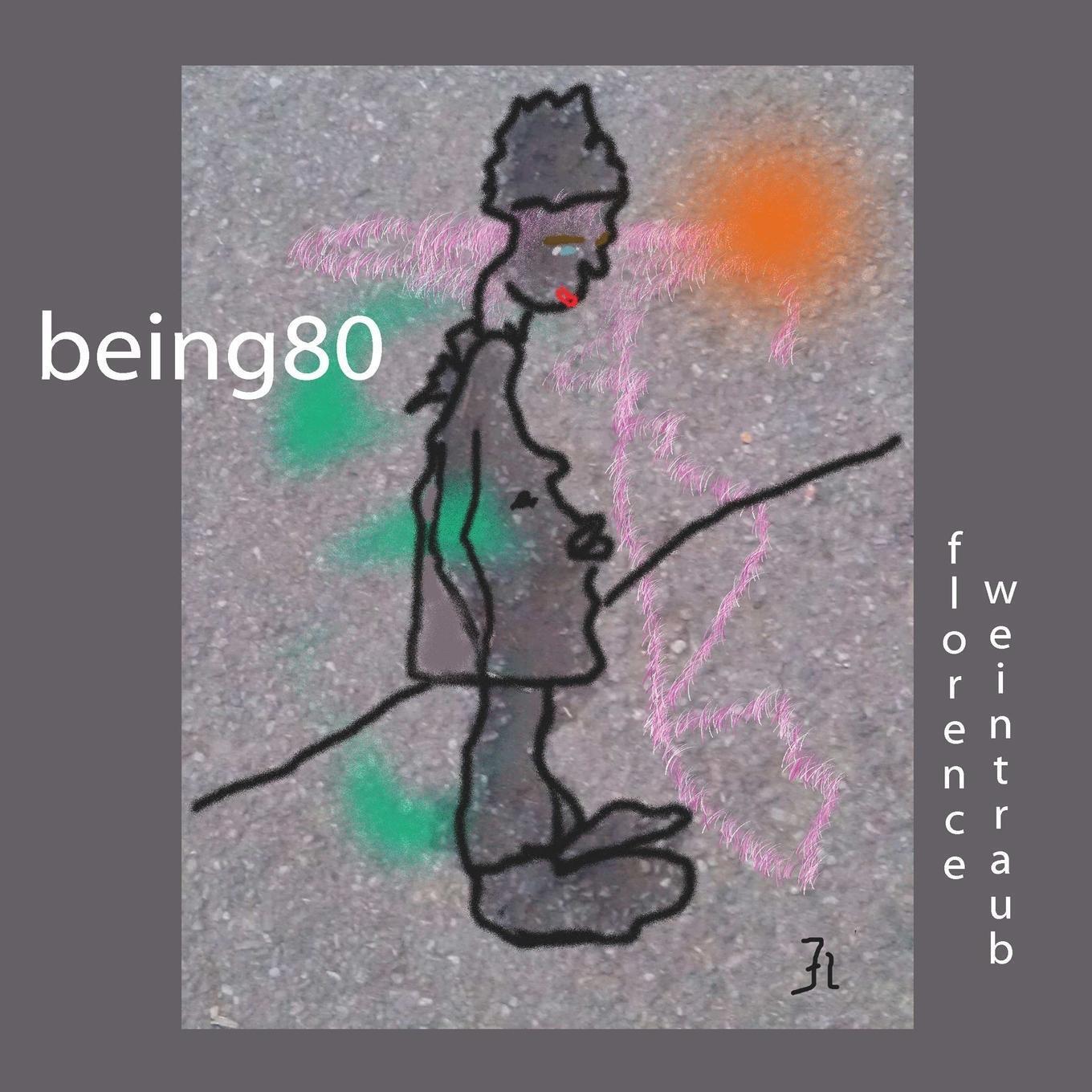 Thumbnail - Being 80 Version 10 | Florence Weintraub | Taschenbuch | Paperback |