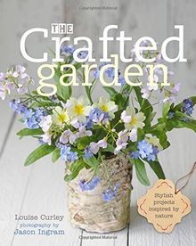 The Crafted Garden: Stylish Projects Inspired by Nature ... | Buch | Zustand gut