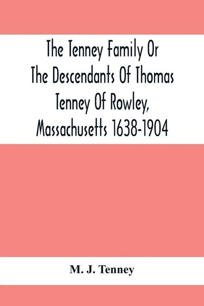 M. J. Tenney | The Tenney Family Or The Descendants Of Thomas Tenney Of...-image