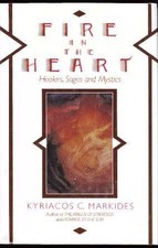 FIRE IN THE HEART: HEALERS, SAGES AND MYSTICS By Kyriacos C. Markides EXCELLENT