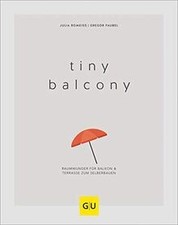 Tiny Balcony: Raumwunder für Balkon und Terrasse zum... | Buch | Zustand wie neu
