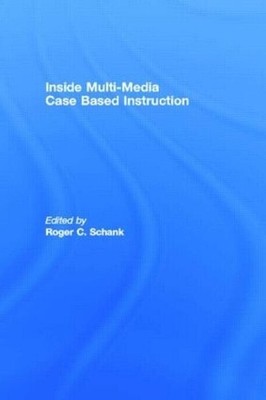 Inside Multi-Media Case Based Instruction by Roger C. Schank (English) Paperback