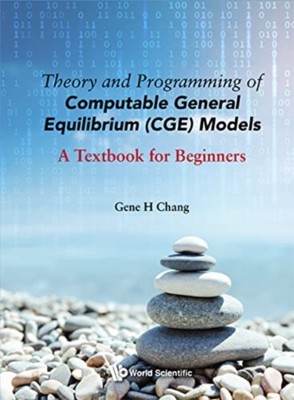 Theory And Programming Of Computable General Equilibrium (Cge) Models: A Textboo