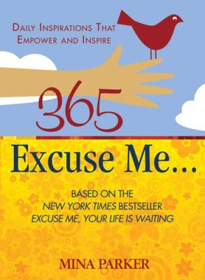365 Excuse Me: Daily Inspirations That Empower and Inspire - Paperback - GOOD