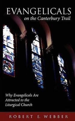 Evangelicals on the Canterbury Trail by Webber, Robert E.