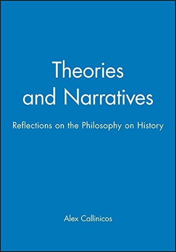 Theories and Narratives: Reflections on the Philosophy of Histor