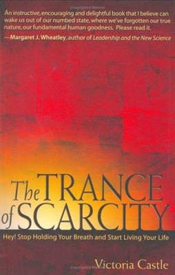 The Trance of Scarcity : Hey! Stop holding your breath and start