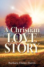 A Christian love Story by Barbara Elaine Harris Paperback Book