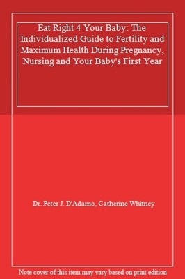 Eat Right 4 Your Baby: The Individualized Guide to Fertility and