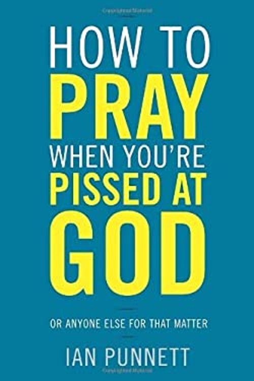 How to Pray When You're Pissed at God : Or Anyone Else for That MFree US Delivery | ISBN:0307986039