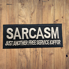 Sarcasm Just Another Free Service I Offer Iron On Embroidered Patch Novelty